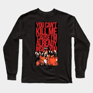 You Cant Kill Me Long Sleeve T-Shirt